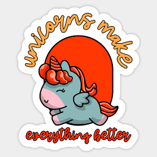 unicorns make everything better Sticker